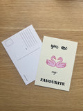 you are my Favourite - Postkarte